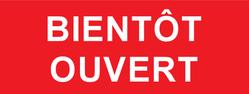 Ouverture bientôt