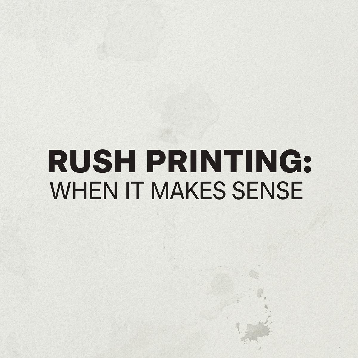 Rush Printing: When It Makes Sense for Your Project Rush Printing: When It Makes Sense | Light Printing House