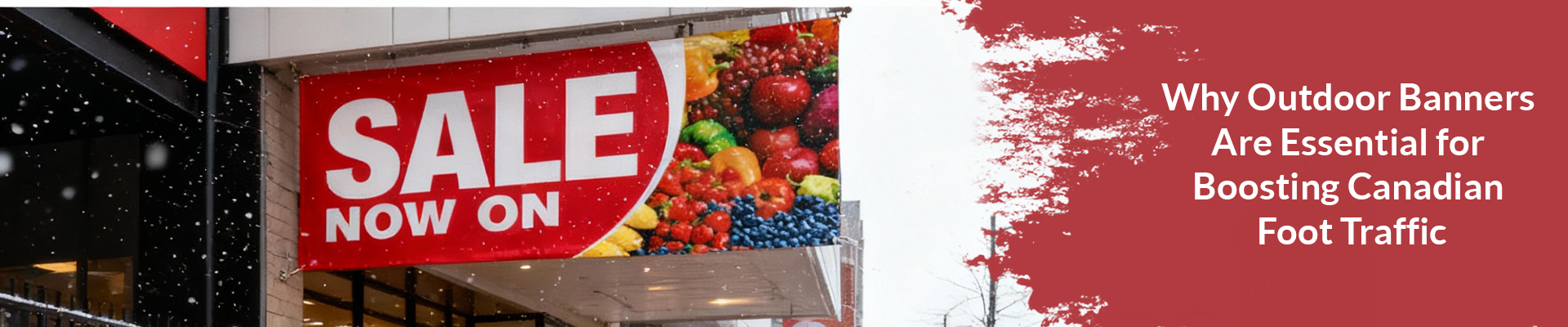 Why Outdoor Banners Are Essential for Boosting Canadian FootTraffic