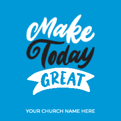 Make Today Great